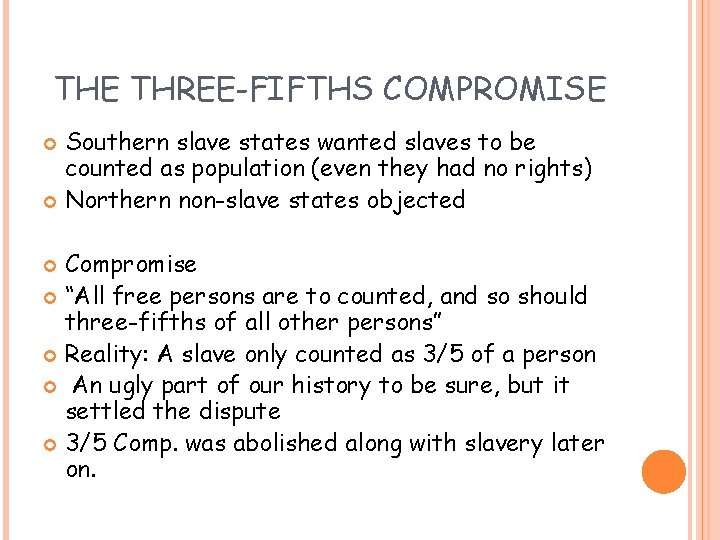 THE THREE-FIFTHS COMPROMISE Southern slave states wanted slaves to be counted as population (even
