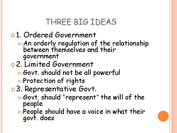 THREE BIG IDEAS 1. Ordered Government An 2. orderly regulation of the relationship between