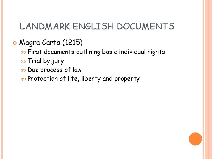 LANDMARK ENGLISH DOCUMENTS Magna Carta (1215) First documents outlining basic individual rights Trial by