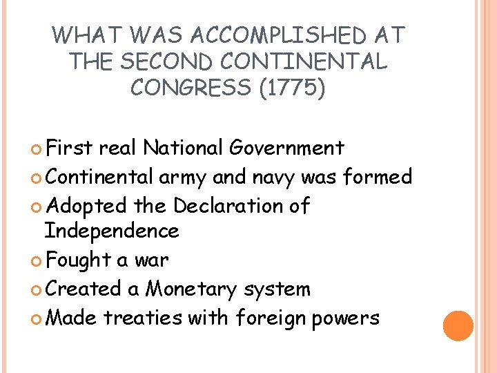 WHAT WAS ACCOMPLISHED AT THE SECOND CONTINENTAL CONGRESS (1775) First real National Government Continental