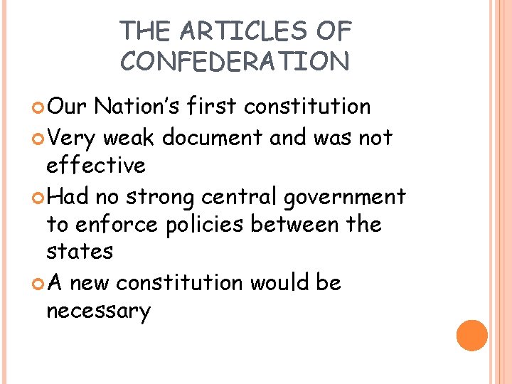THE ARTICLES OF CONFEDERATION Our Nation’s first constitution Very weak document and was not