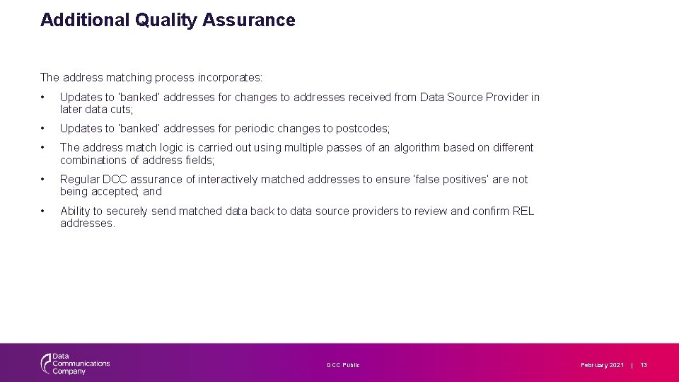 Additional Quality Assurance The address matching process incorporates: • Updates to ‘banked’ addresses for