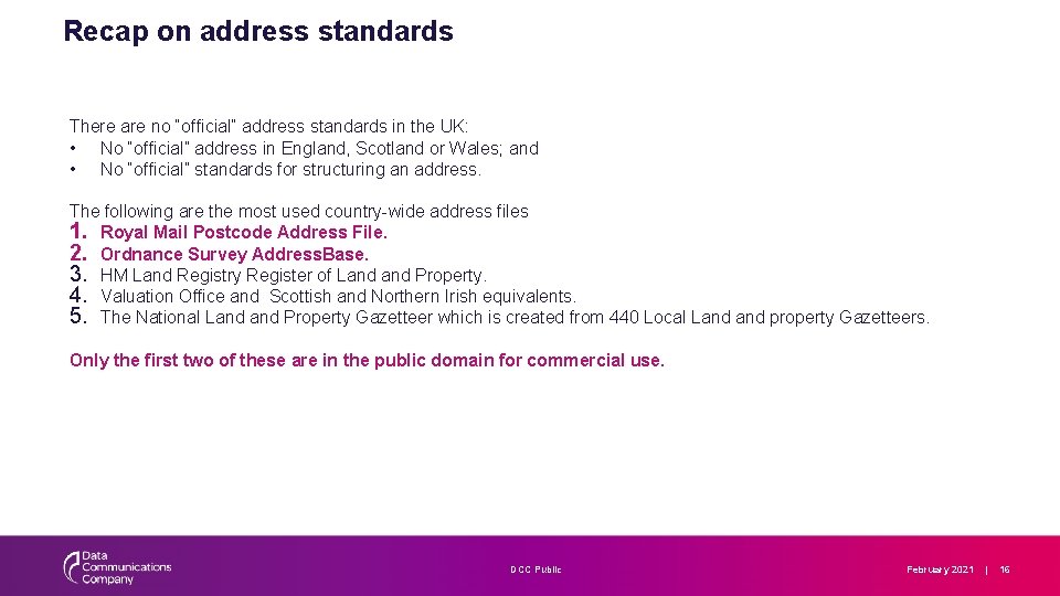 Recap on address standards There are no “official” address standards in the UK: •