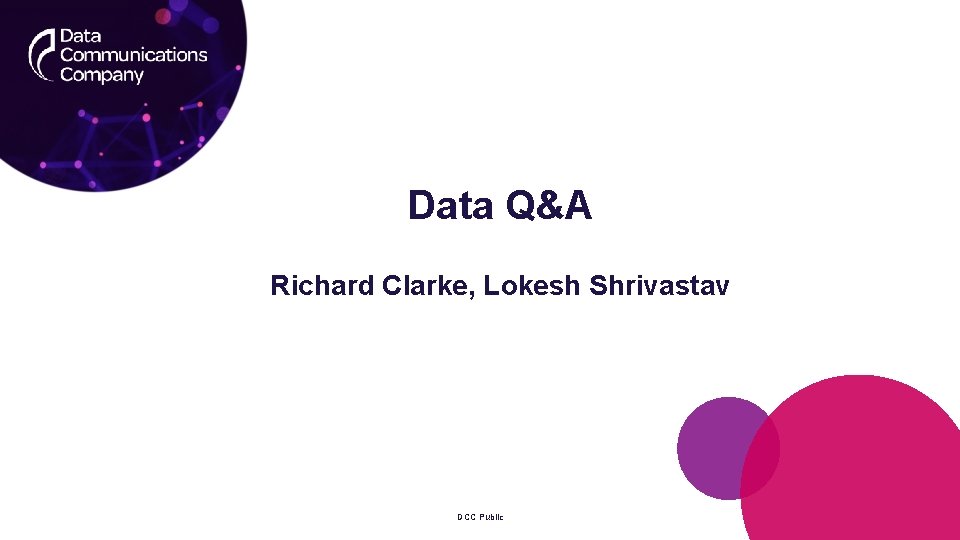 Data Q&A Richard Clarke, Lokesh Shrivastav DCC Public 
