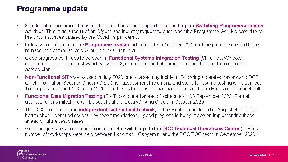 Programme update • Significant management focus for the period has been applied to supporting