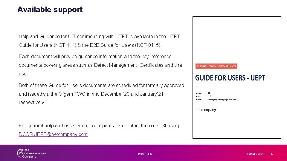 Available support Help and Guidance for UIT commencing with UEPT is available in the