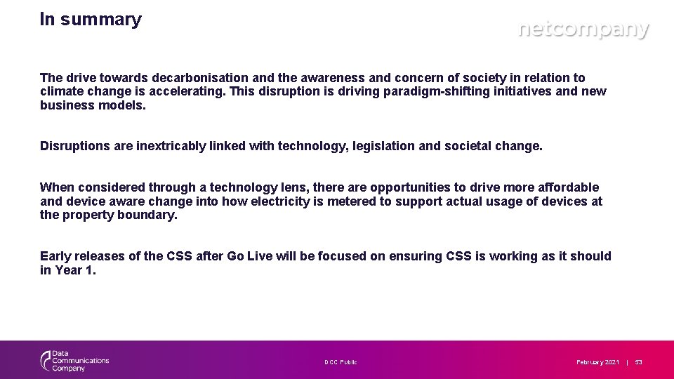 In summary The drive towards decarbonisation and the awareness and concern of society in