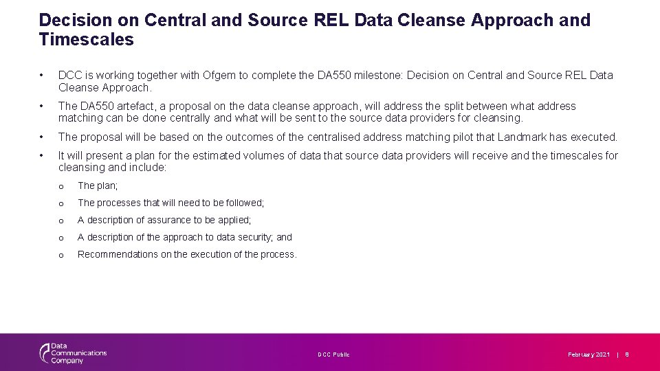 Decision on Central and Source REL Data Cleanse Approach and Timescales • DCC is