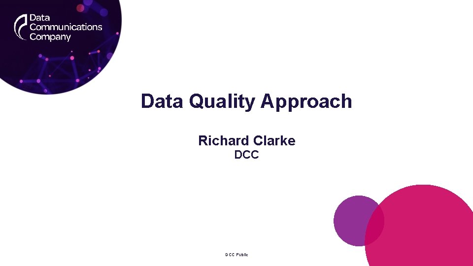 Data Quality Approach Richard Clarke DCC Public 