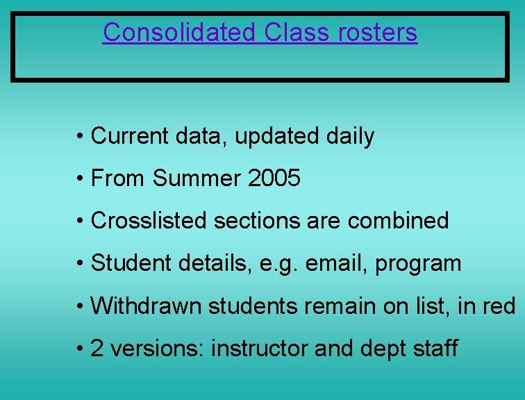 Consolidated Class rosters • Current data, updated daily • From Summer 2005 • Crosslisted
