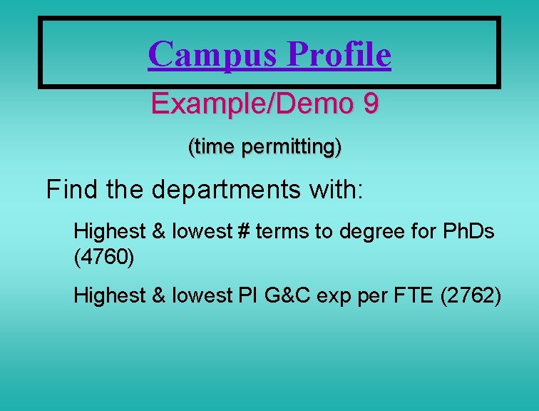 Campus Profile Example/Demo 9 (time permitting) Find the departments with: Highest & lowest #