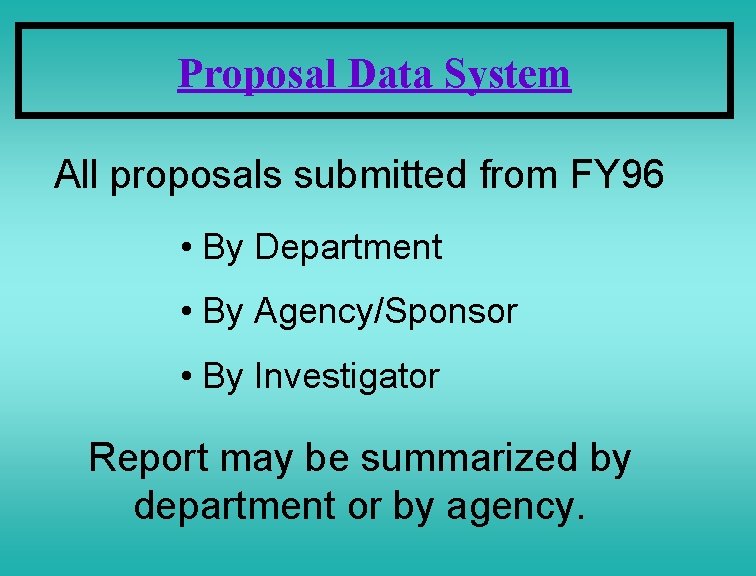 Proposal Data System All proposals submitted from FY 96 • By Department • By