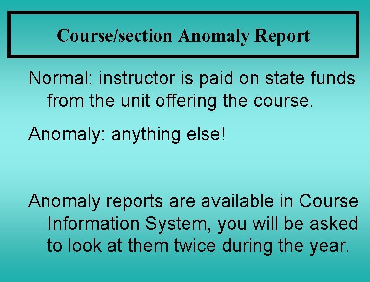 Course/section Anomaly Report Normal: instructor is paid on state funds from the unit offering