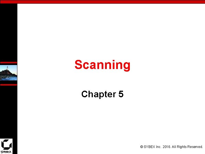 Scanning Chapter 5 © SYBEX Inc. 2016. All Rights Reserved. 