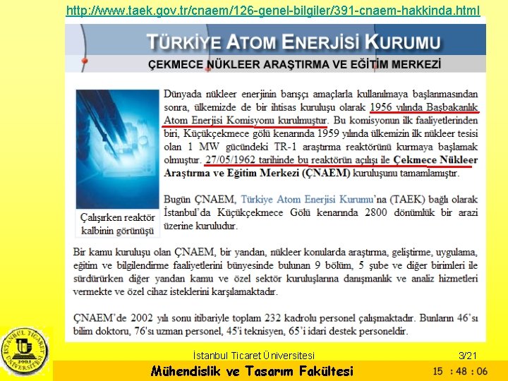 http: //www. taek. gov. tr/cnaem/126 -genel-bilgiler/391 -cnaem-hakkinda. html İstanbul Ticaret Üniversitesi Mühendislik ve Tasarım