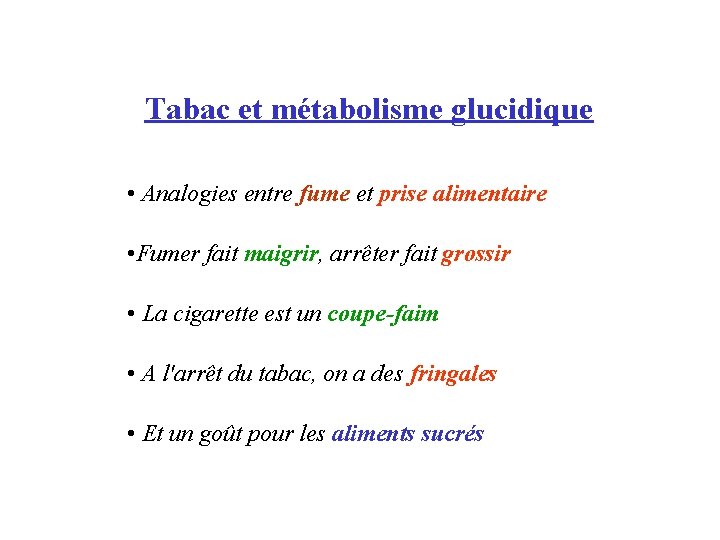 Tabac et métabolisme glucidique • Analogies entre fume et prise alimentaire • Fumer fait