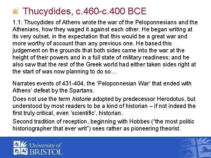 Thucydides, c. 460 -c. 400 BCE 1. 1: Thucydides of Athens wrote the war Thucydides, c. 460 -c. 400 BCE 1. 1: Thucydides of Athens wrote the war