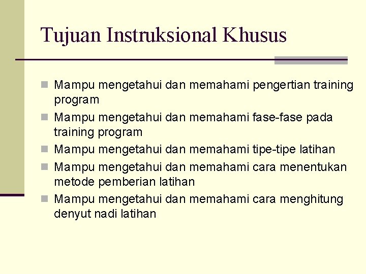 Tujuan Instruksional Khusus n Mampu mengetahui dan memahami pengertian training n n program Mampu