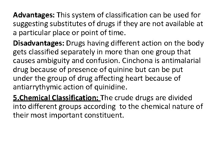 Advantages: This system of classification can be used for suggesting substitutes of drugs if