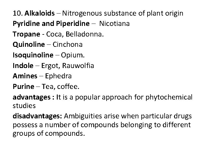 10. Alkaloids – Nitrogenous substance of plant origin Pyridine and Piperidine – Nicotiana Tropane