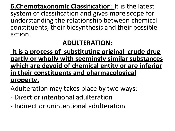6. Chemotaxonomic Classification: It is the latest system of classification and gives more scope