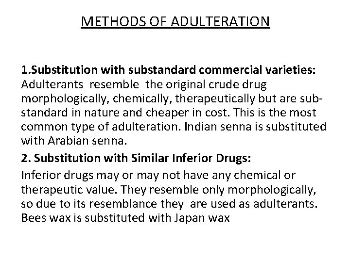 METHODS OF ADULTERATION 1. Substitution with substandard commercial varieties: Adulterants resemble the original crude