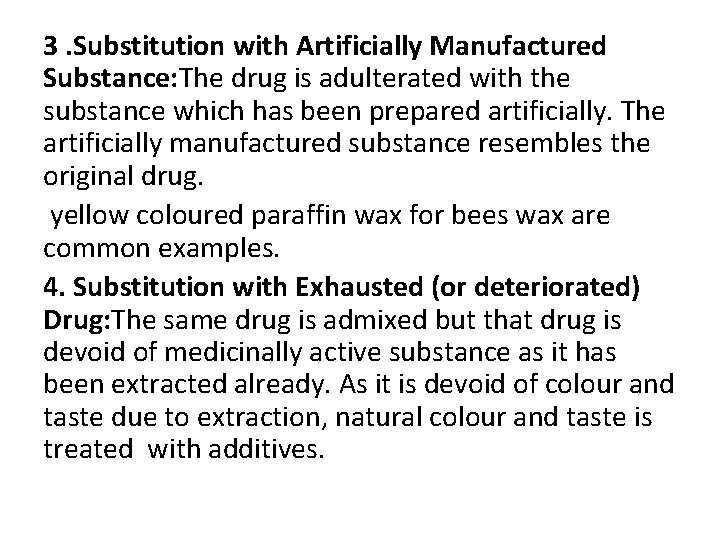3. Substitution with Artificially Manufactured Substance: The drug is adulterated with the substance which