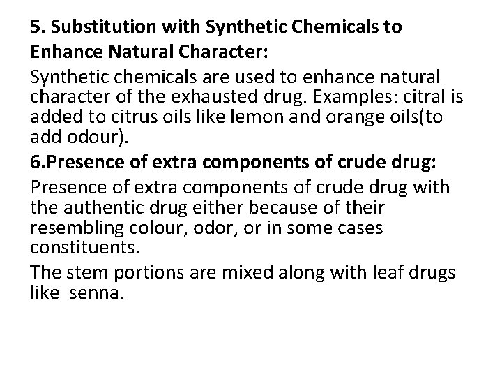 5. Substitution with Synthetic Chemicals to Enhance Natural Character: Synthetic chemicals are used to