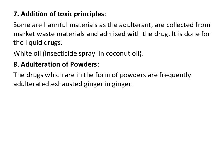 7. Addition of toxic principles: Some are harmful materials as the adulterant, are collected