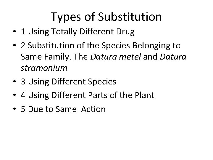 Types of Substitution • 1 Using Totally Different Drug • 2 Substitution of the