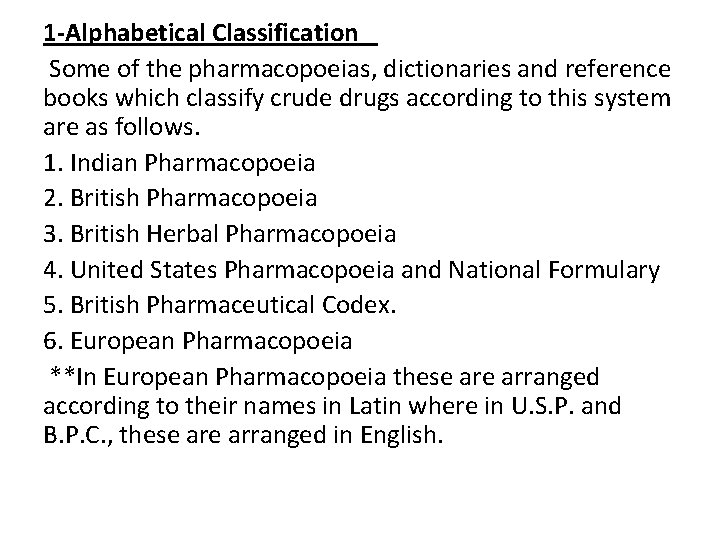 1 -Alphabetical Classification Some of the pharmacopoeias, dictionaries and reference books which classify crude
