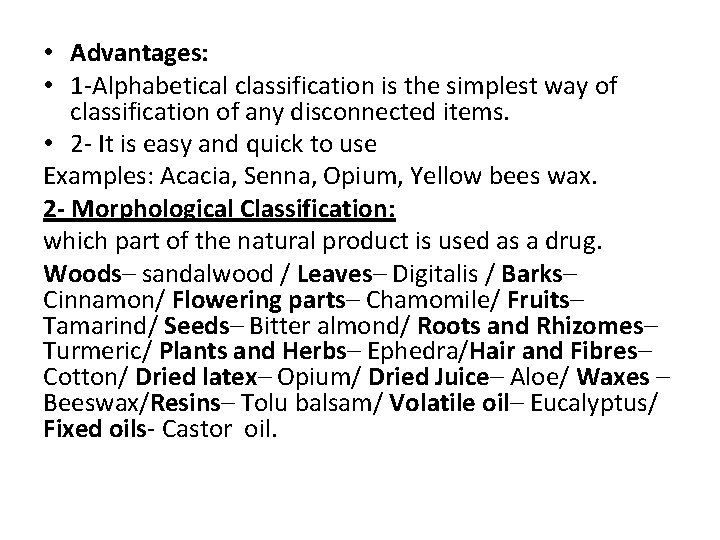  • Advantages: • 1 -Alphabetical classification is the simplest way of classification of