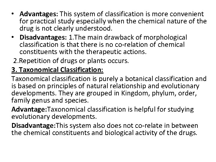  • Advantages: This system of classification is more convenient for practical study especially