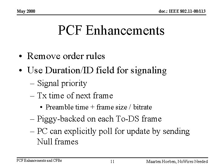 May 2000 doc. : IEEE 802. 11 -00/113 PCF Enhancements • Remove order rules