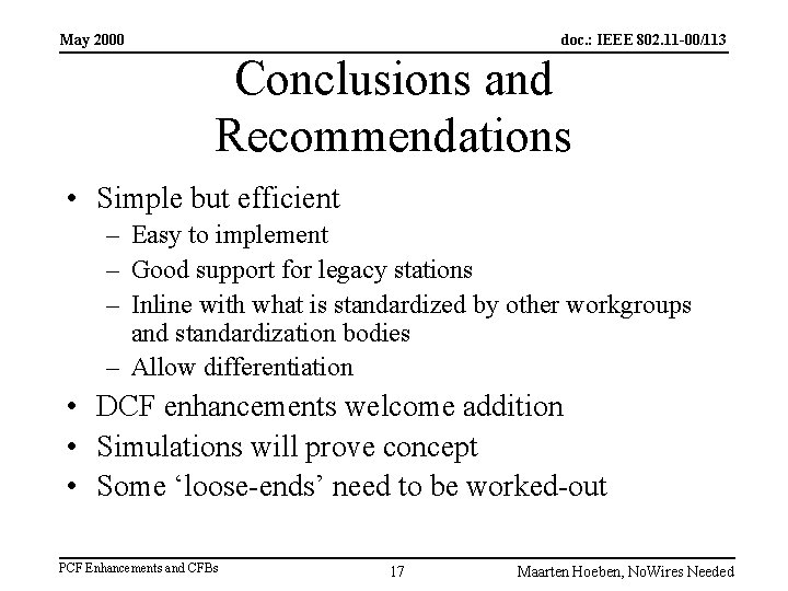 May 2000 doc. : IEEE 802. 11 -00/113 Conclusions and Recommendations • Simple but