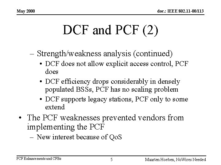 May 2000 doc. : IEEE 802. 11 -00/113 DCF and PCF (2) – Strength/weakness