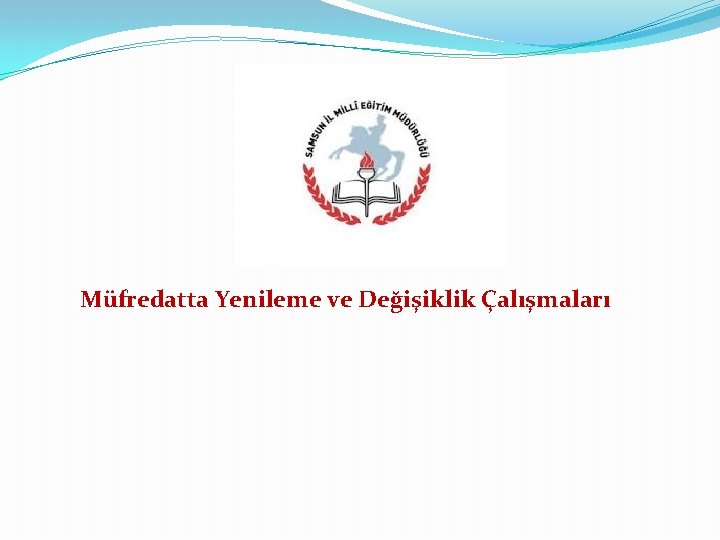 Müfredatta Yenileme ve Değişiklik Çalışmaları 