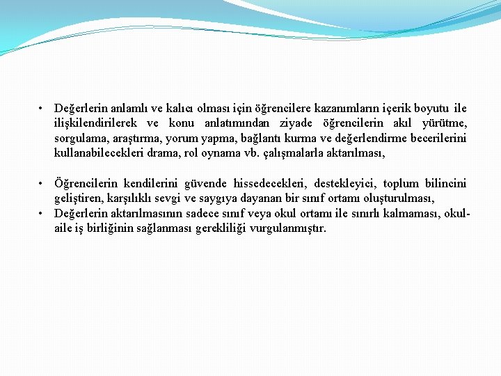  • Değerlerin anlamlı ve kalıcı olması için öğrencilere kazanımların içerik boyutu ile ilişkilendirilerek