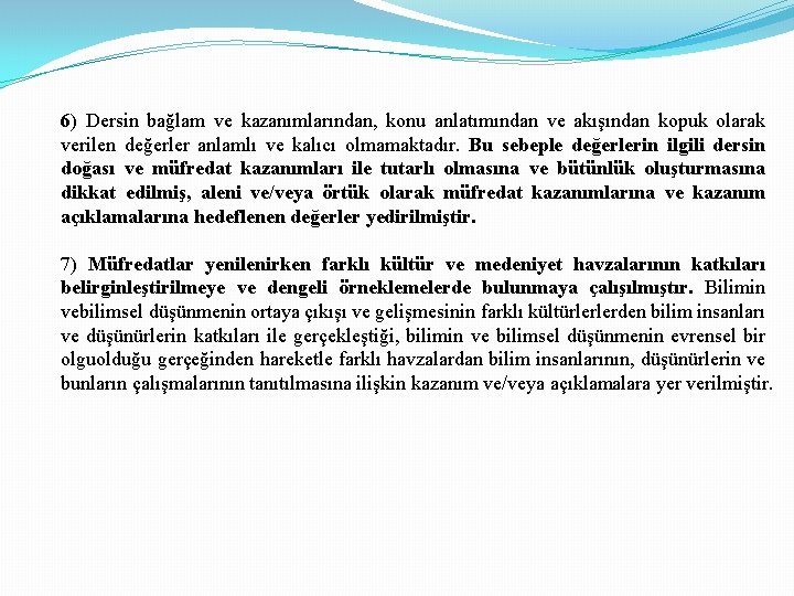 6) Dersin bağlam ve kazanımlarından, konu anlatımından ve akışından kopuk olarak verilen değerler anlamlı