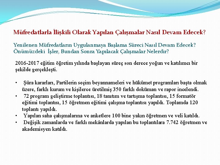 Müfredatlarla İlişkili Olarak Yapılan Çalışmalar Nasıl Devam Edecek? Yenilenen Müfredatların Uygulanmaya Başlama Süreci Nasıl