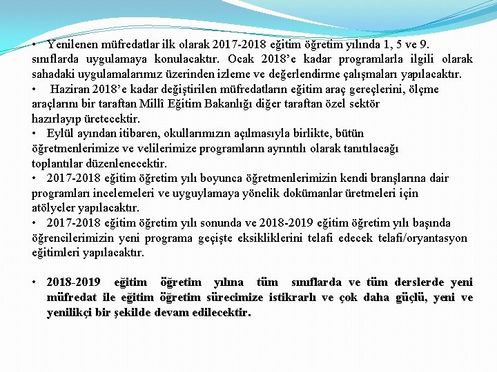  • Yenilenen müfredatlar ilk olarak 2017 -2018 eğitim öğretim yılında 1, 5 ve