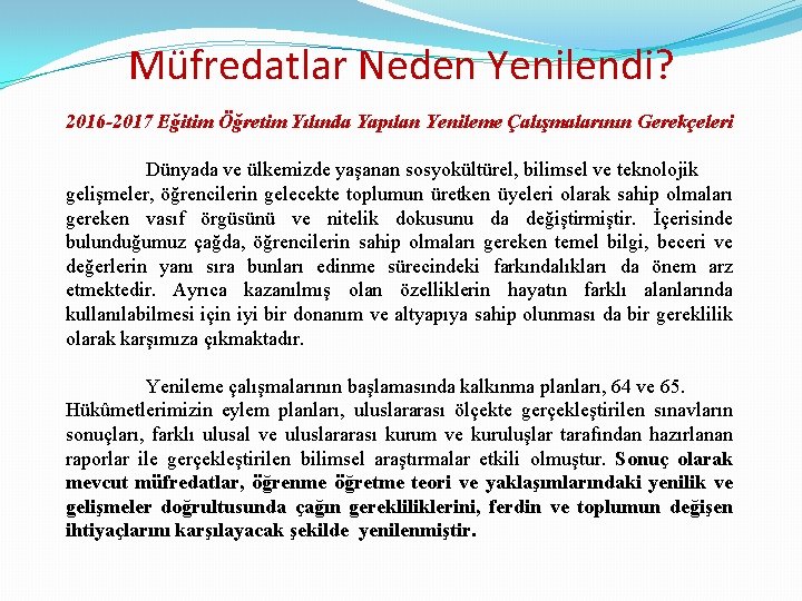 Müfredatlar Neden Yenilendi? 2016 -2017 Eğitim Öğretim Yılında Yapılan Yenileme Çalışmalarının Gerekçeleri Dünyada ve