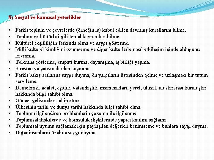 8) Sosyal ve kamusal yeterlikler • • • • Farklı toplum ve çevrelerde (örneğin