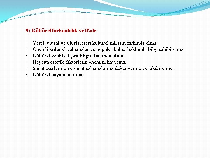 9) Kültürel farkındalık ve ifade • • • Yerel, ulusal ve uluslararası kültürel mirasın