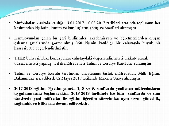  • Müfredatların askıda kaldığı 13. 01. 2017– 10. 02. 2017 tarihleri arasında toplumun