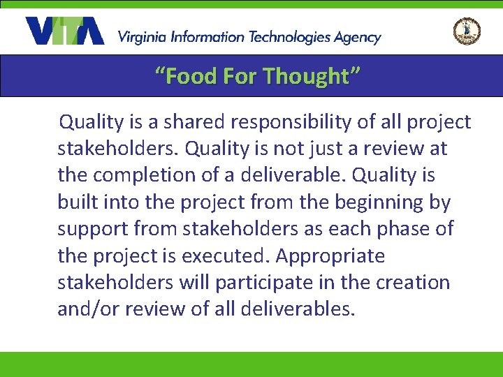 “Food For Thought” Quality is a shared responsibility of all project stakeholders. Quality is