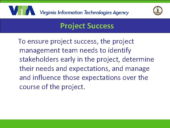 Project Success To ensure project success, the project management team needs to identify stakeholders