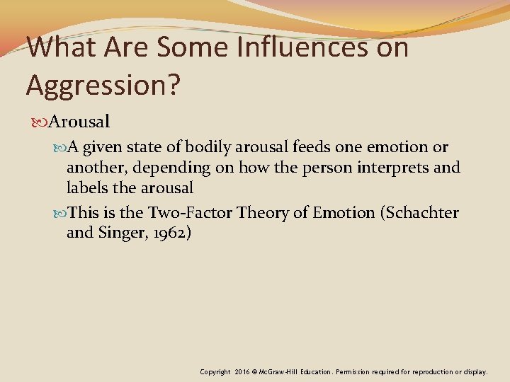 What Are Some Influences on Aggression? Arousal A given state of bodily arousal feeds