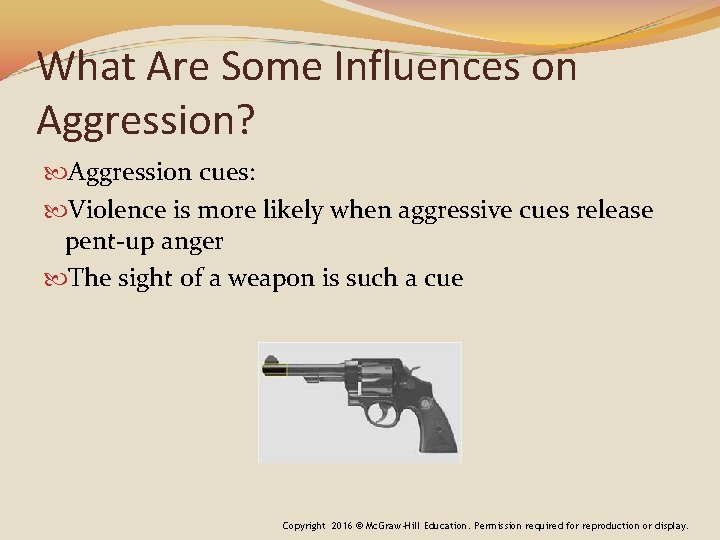 What Are Some Influences on Aggression? Aggression cues: Violence is more likely when aggressive