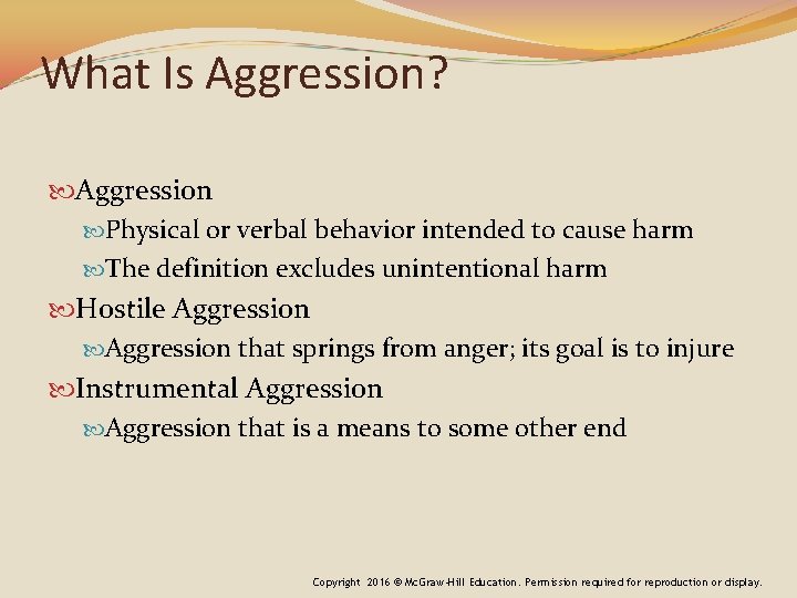 What Is Aggression? Aggression Physical or verbal behavior intended to cause harm The definition